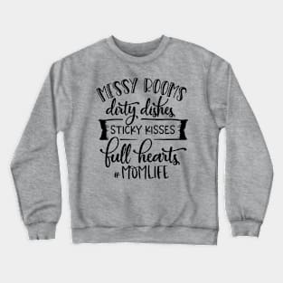 Mom Life - Messy rooms & Dirty Dishes For Mothers Day Crewneck Sweatshirt